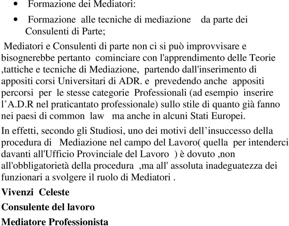 e prevedendo anche appositi percorsi per le stesse categorie Professionali (ad esempio inserire l A.D.