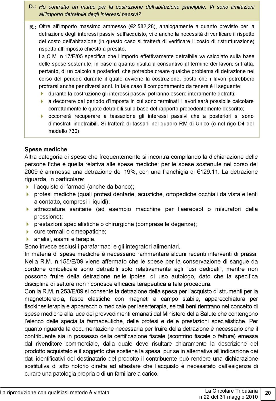 tratterà di verificare il costo di ristrutturazione) rispetto all imposto chiesto a prestito. La C.M. n.