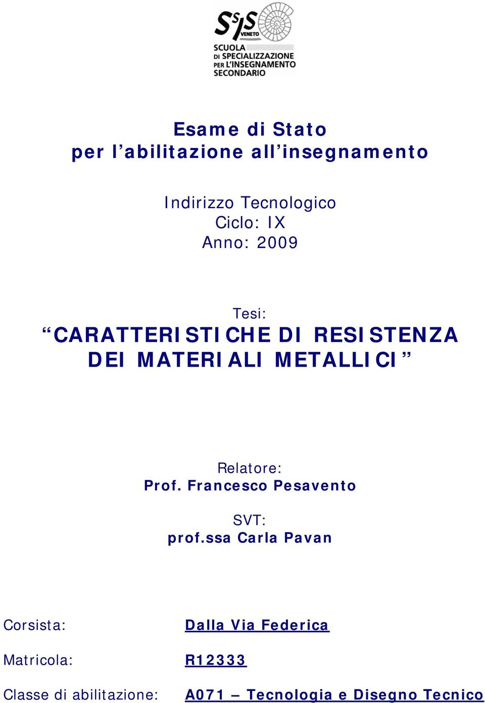Relatore: Prof. Francesco Pesavento SVT: prof.