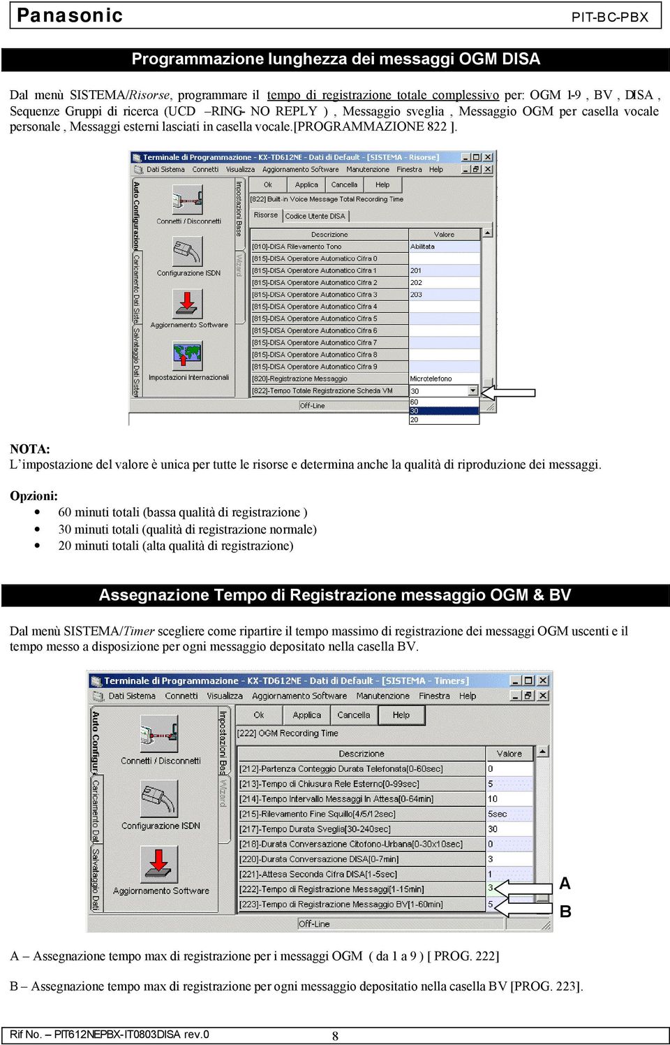 NOTA: L impostazione del valore è unica per tutte le risorse e determina anche la qualità di riproduzione dei messaggi.