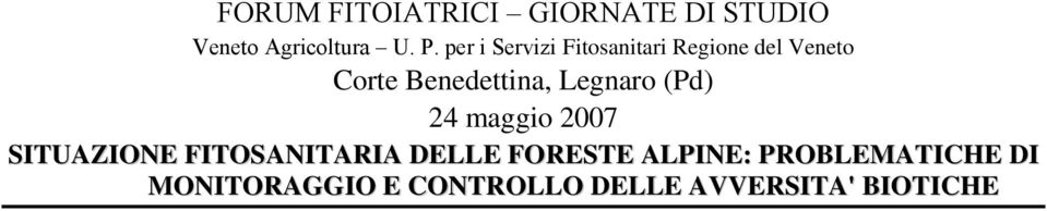 Legnaro (Pd) 24 maggio 2007 SITUAZIONE FITOSANITARIA DELLE FORESTE