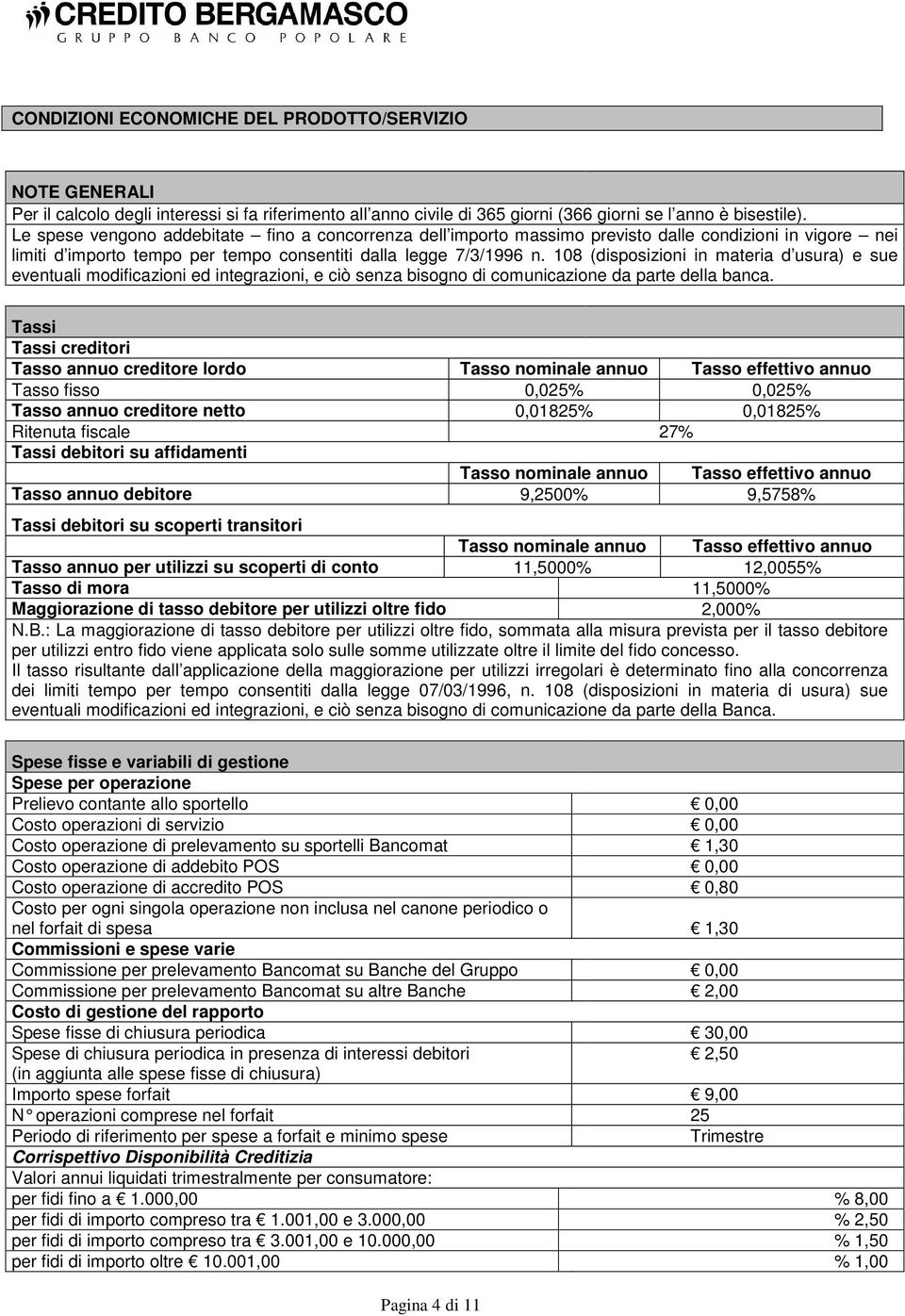 108 (disposizioni in materia d usura) e sue eventuali modificazioni ed integrazioni, e ciò senza bisogno di comunicazione da parte della banca.