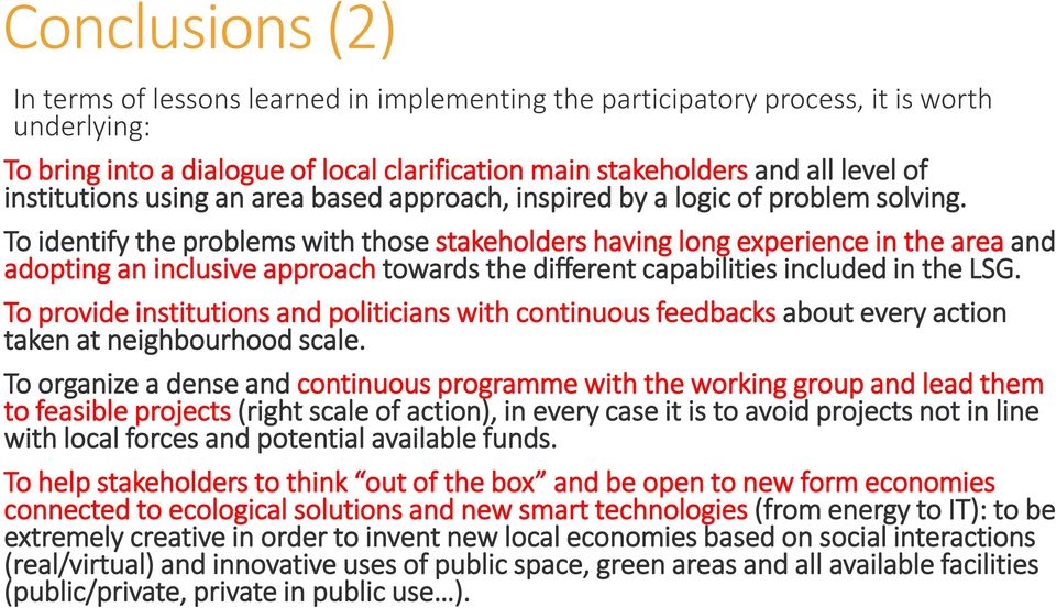 To identify the problems with those stakeholders having long experience in the area and adopting an inclusive approach towards the different capabilities included in the LSG.