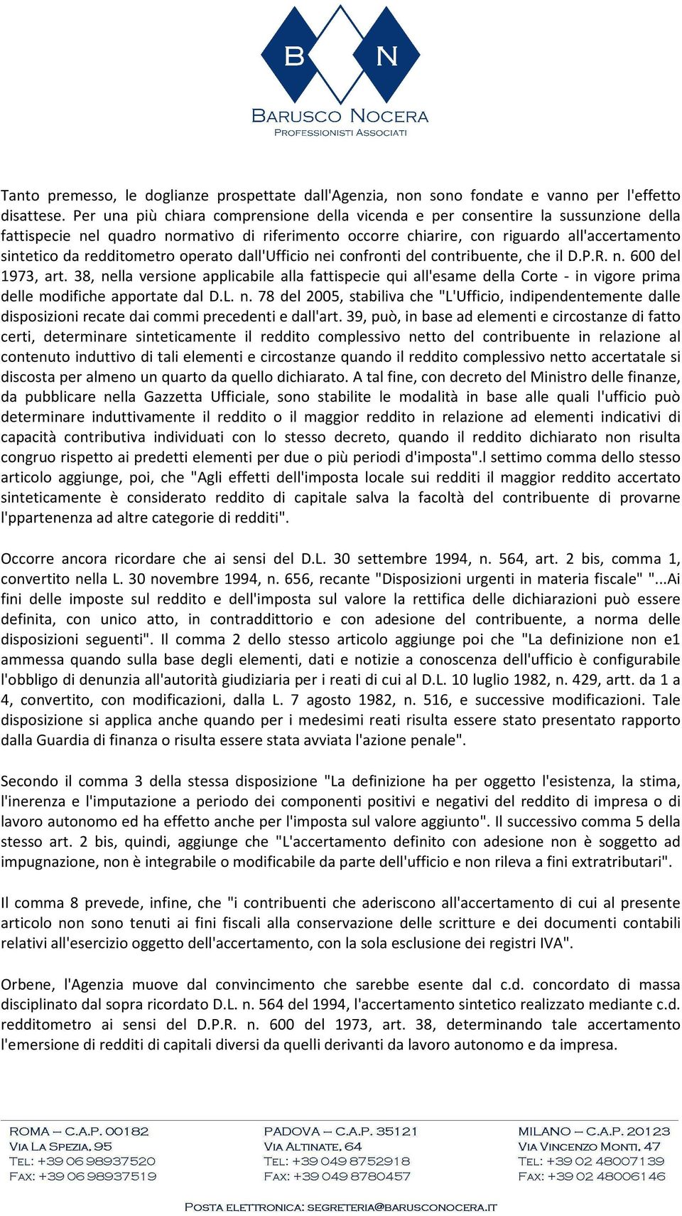 redditometro operato dall'ufficio nei confronti del contribuente, che il D.P.R. n. 600 del 1973, art.