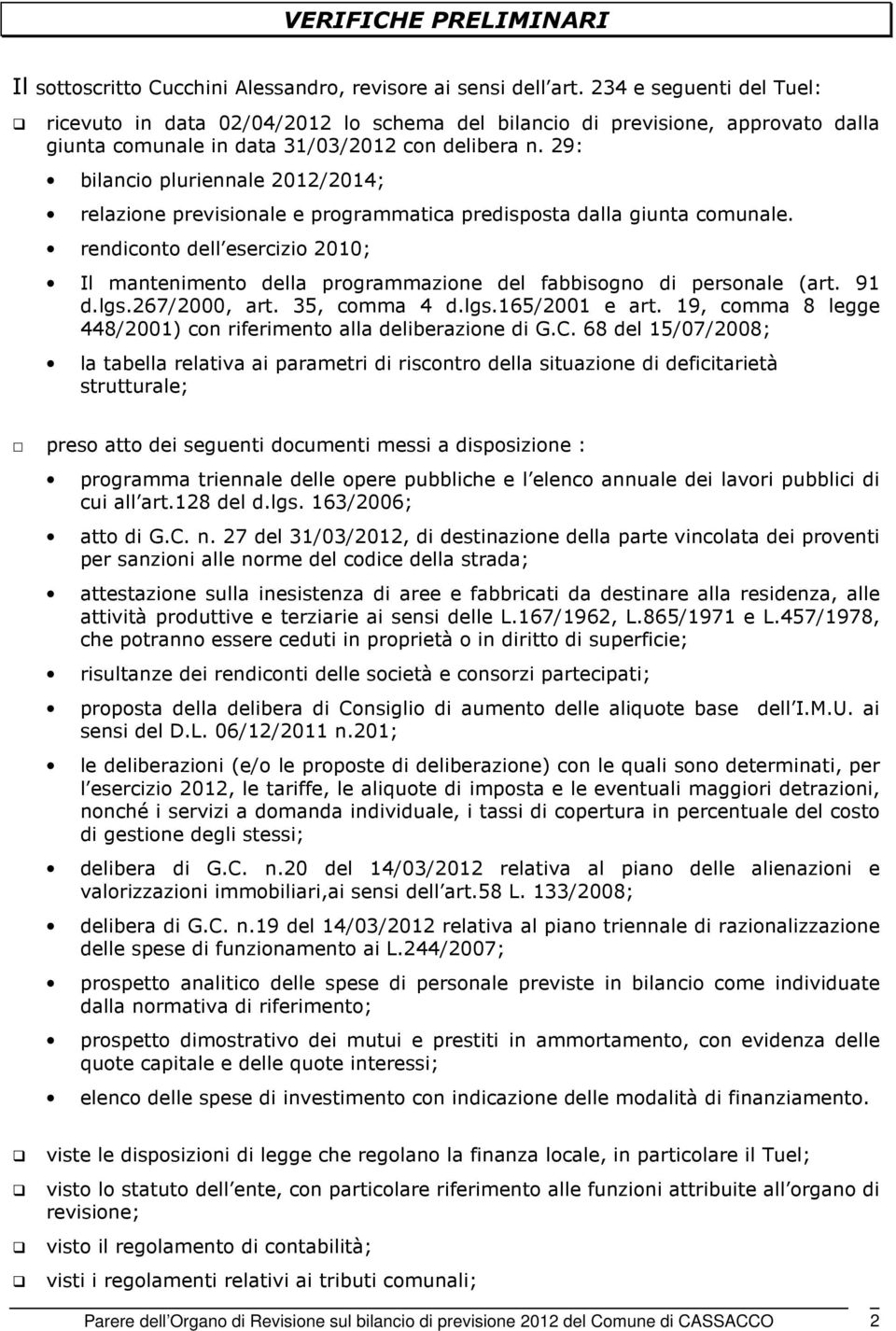 29: bilancio pluriennale 2012/2014; relazione previsionale e programmatica predisposta dalla giunta comunale.