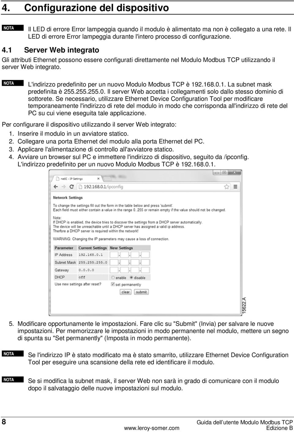 1 Server Web integrato Gli attributi Ethernet possono essere configurati direttamente nel Modulo Modbus TCP utilizzando il server Web integrato.