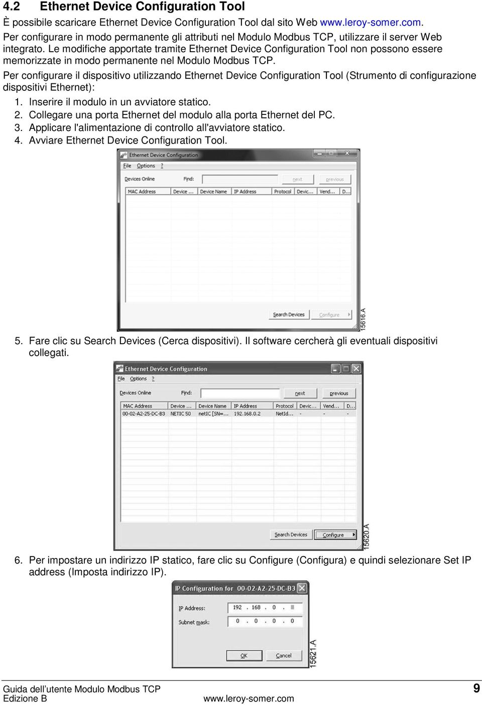 Le modifiche apportate tramite Ethernet Device Configuration Tool non possono essere memorizzate in modo permanente nel Modulo Modbus TCP.