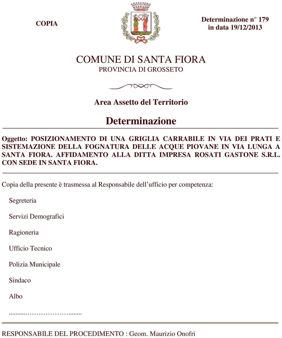 AFFIDAMENTO ALLA DITTA IMPRESA ROSATI GASTONE S.R.L. CON SEDE IN SANTA FIORA.