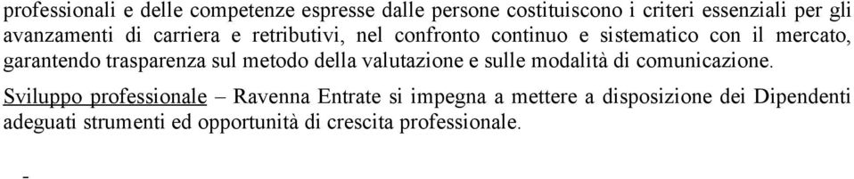 trasparenza sul metodo della valutazione e sulle modalità di comunicazione.