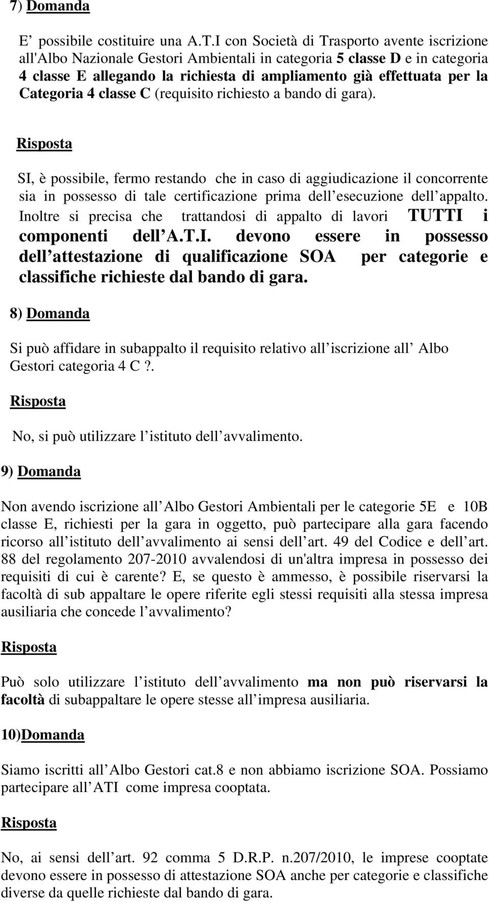 Categoria 4 classe C (requisito richiesto a bando di gara).