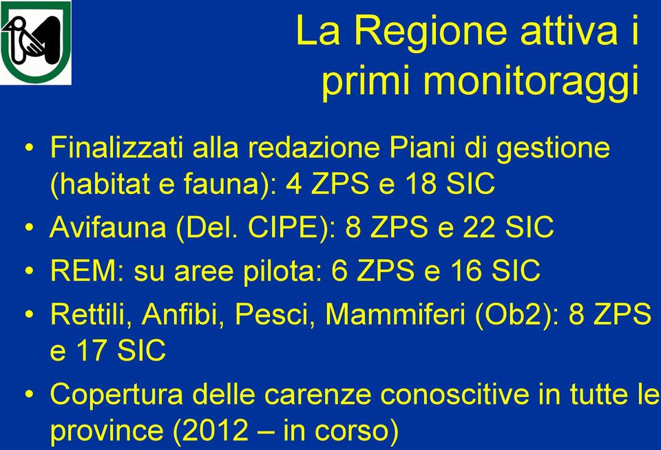 CIPE): 8 ZPS e 22 SIC REM: su aree pilota: 6 ZPS e 16 SIC Rettili, Anfibi,