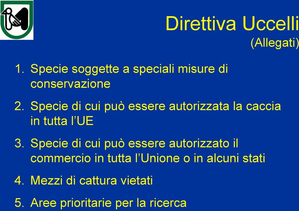 Specie di cui può essere autorizzato il commercio in tutta l Unione o in