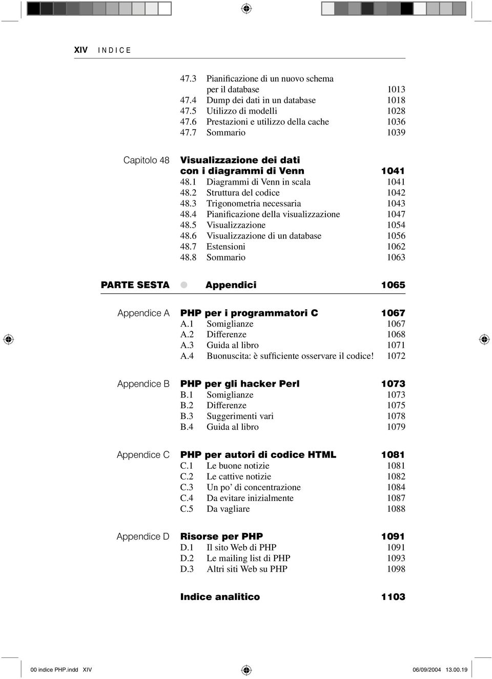 4 Pianificazione della visualizzazione 1047 48.5 Visualizzazione 1054 48.6 Visualizzazione di un database 1056 48.7 Estensioni 1062 48.