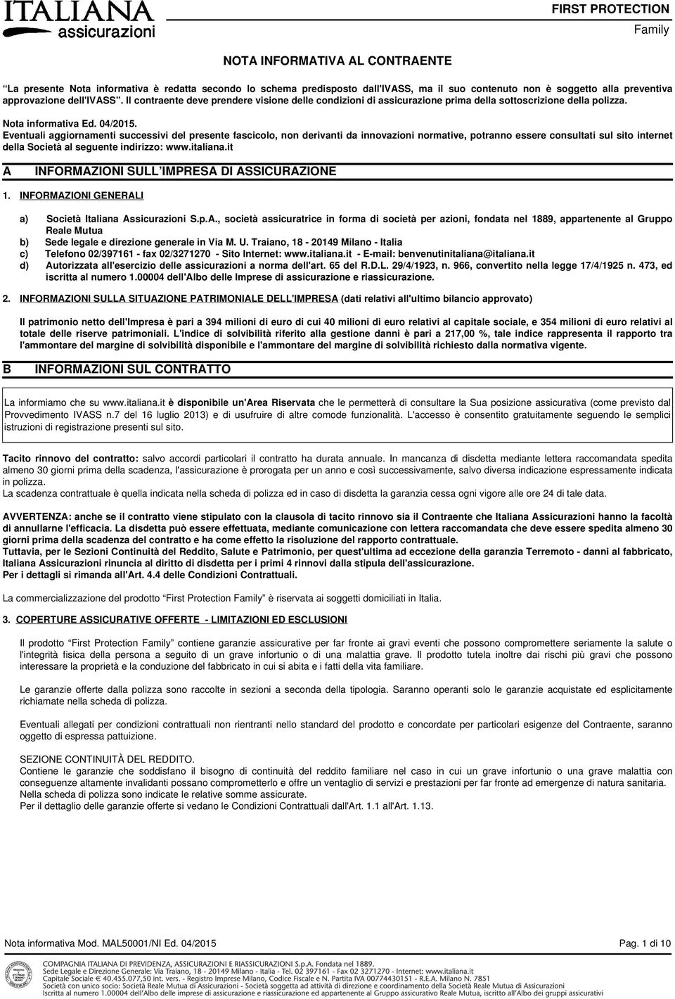 Eventuali aggiornamenti successivi del presente fascicolo, non derivanti da innovazioni normative, potranno essere consultati sul sito internet della Società al seguente indirizzo: www.italiana.