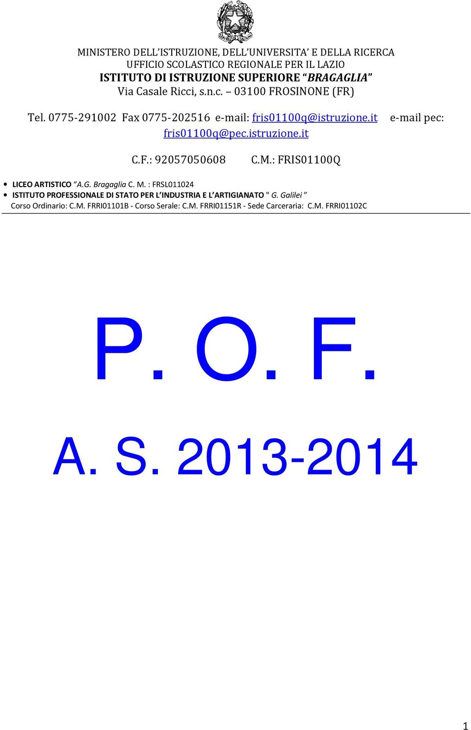 istruzione.it C.F.: 92057050608 C.M.: FRIS01100Q LICEO ARTISTICO A.G. Bragaglia C. M.