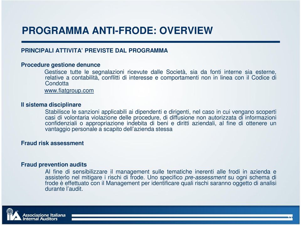 com Il sistema disciplinare Stabilisce le sanzioni applicabili ai dipendenti e dirigenti, nel caso in cui vengano scoperti casi di volontaria violazione delle procedure, di diffusione non autorizzata