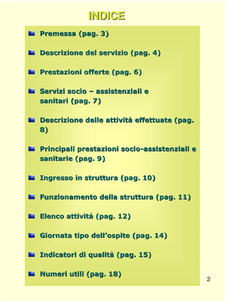 8) Principali prestazioni socio-assistenziali e sanitarie (pag. 9) Ingresso in struttura (pag.