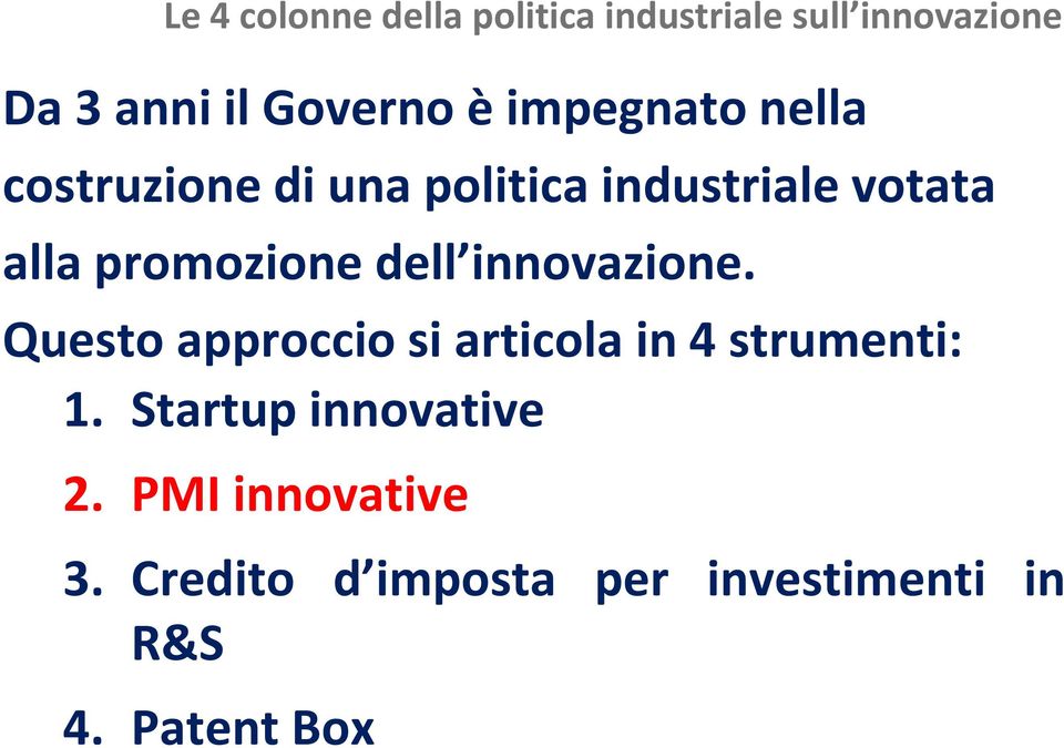 dell innovazione. Questo approccio si articola in 4 strumenti: 1.