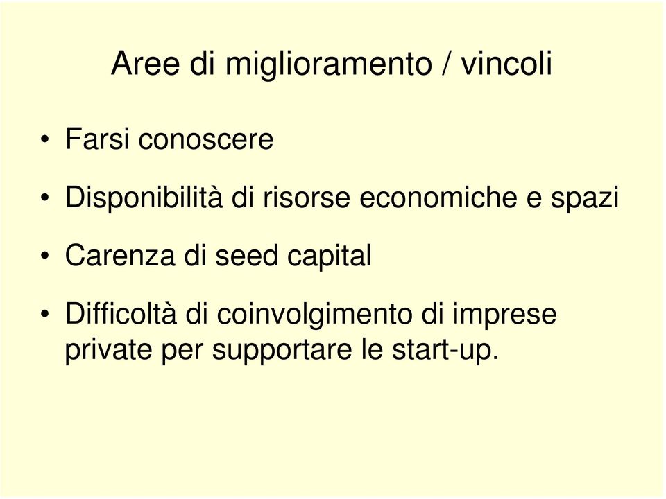 Carenza di seed capital Difficoltà di