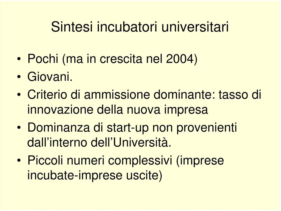 Criterio di ammissione dominante: tasso di innovazione della nuova