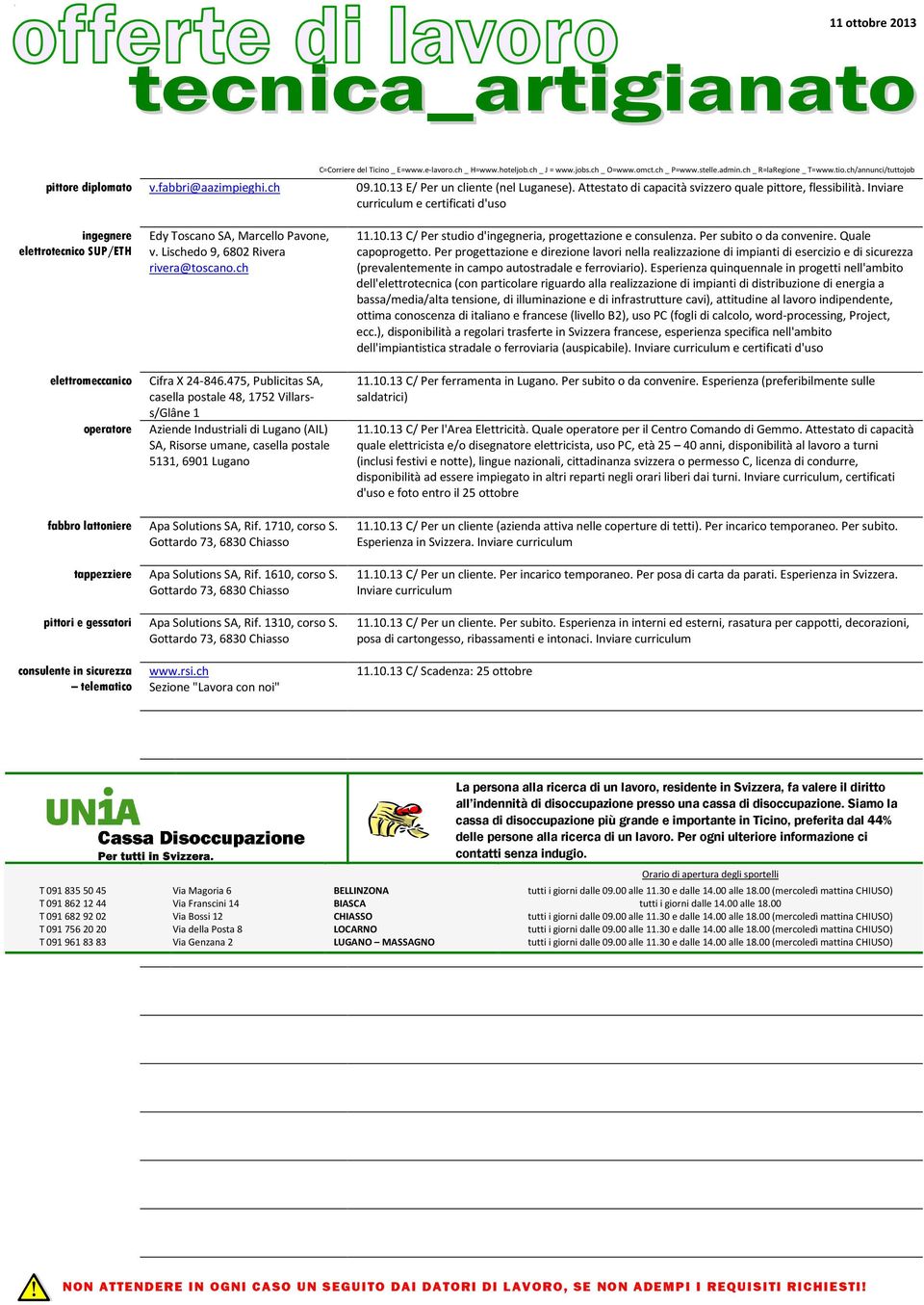 475, Publicitas SA, casella postale 48, 752 Villarss/Glâne Aziende Industriali di Lugano (AIL) SA, Risorse umane, casella postale 53, 690 Lugano.0.3 C/ Per studio d'ingegneria, progettazione e consulenza.