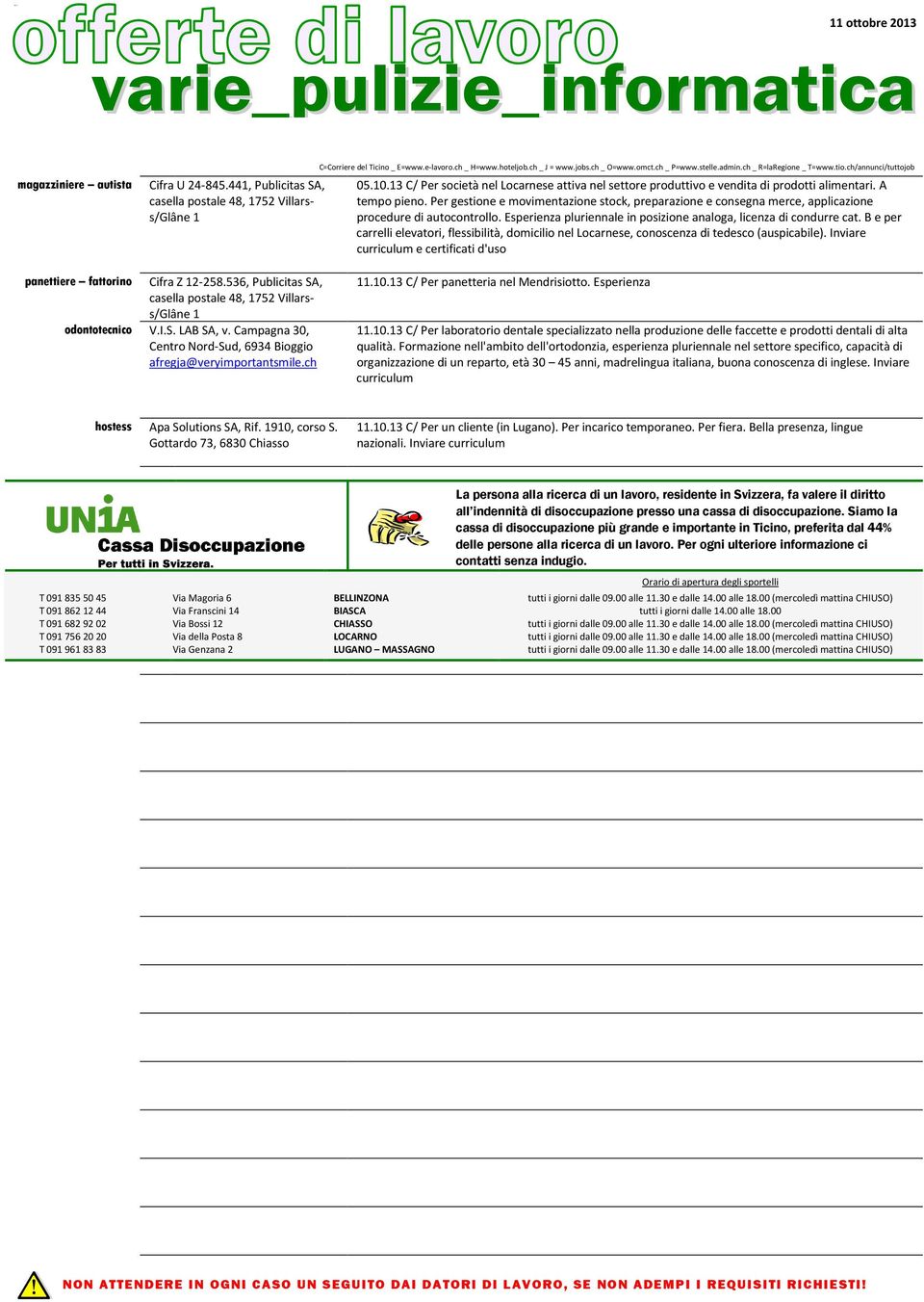 Per gestione e movimentazione stock, preparazione e consegna merce, applicazione procedure di autocontrollo. Esperienza pluriennale in posizione analoga, licenza di condurre cat.