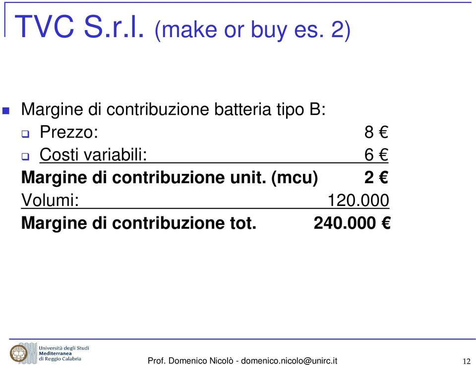 variabili: 6 Margine di contribuzione unit.