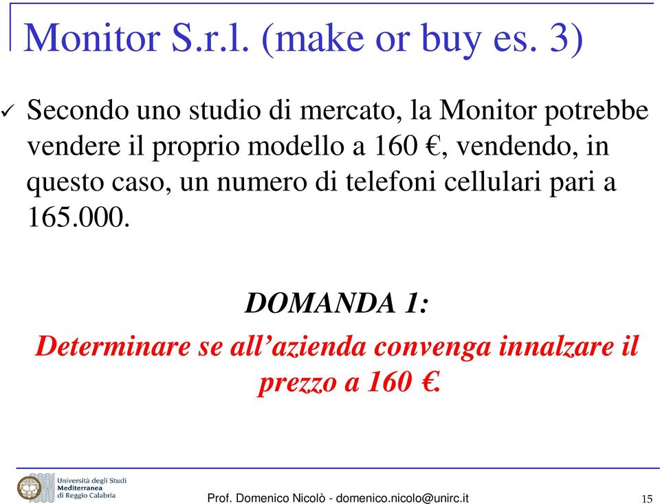 modello a 160, vendendo, in questo caso, un numero di telefoni cellulari pari a