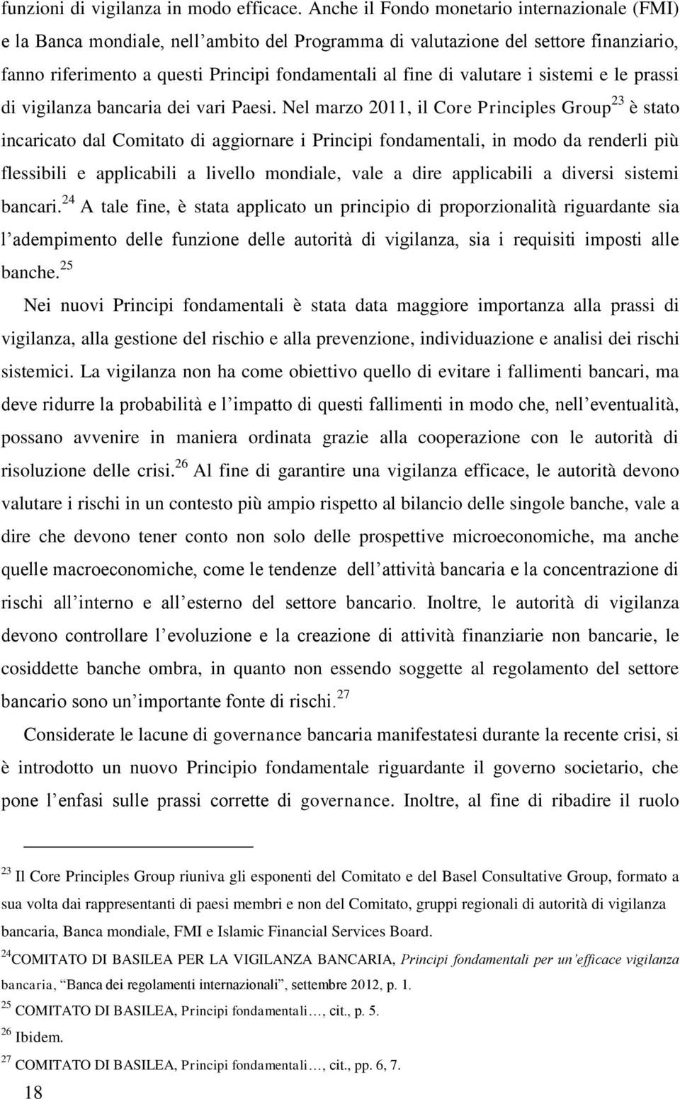 valutare i sistemi e le prassi di vigilanza bancaria dei vari Paesi.