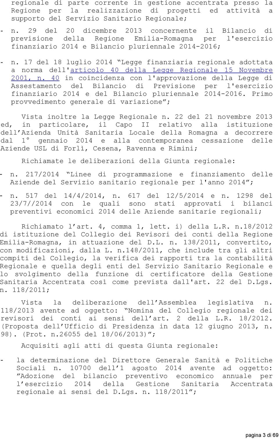 17 del 18 luglio 2014 Legge finanziaria regionale adottata a norma dell'articolo 40 della Legge Regionale 15 Novembre 2001, n.