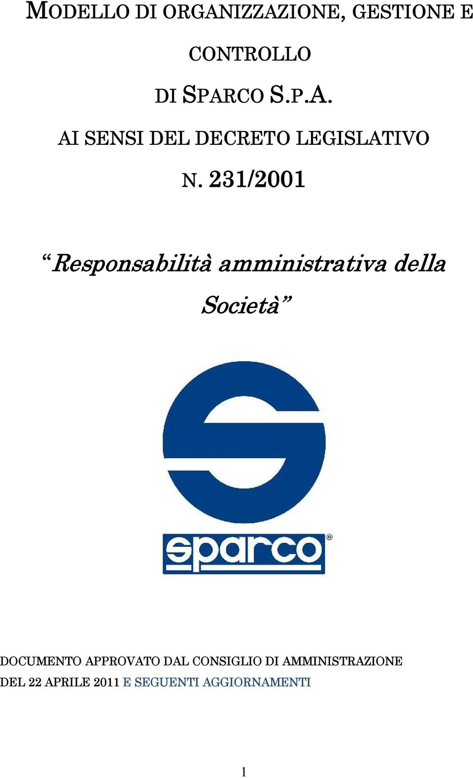 APPROVATO DAL CONSIGLIO DI AMMINISTRAZIONE DEL 22 APRILE 2011