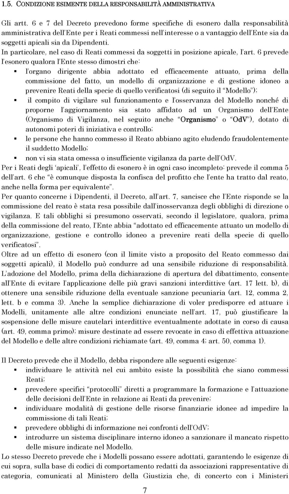 Dipendenti. In particolare, nel caso di Reati commessi da soggetti in posizione apicale, l art.