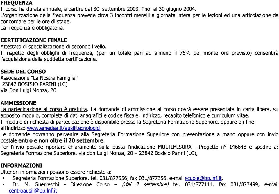 CERTIFICAZIONE FINALE Attestato di specializzazione di secondo livello.