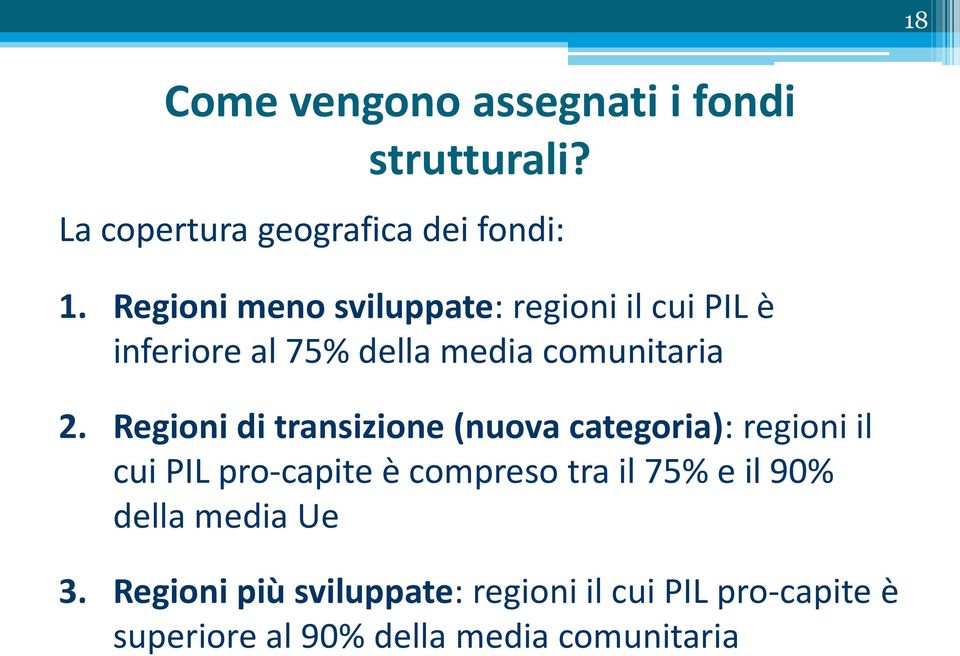 Regioni di transizione (nuova categoria): regioni il cui PIL pro-capite è compreso tra il 75% e