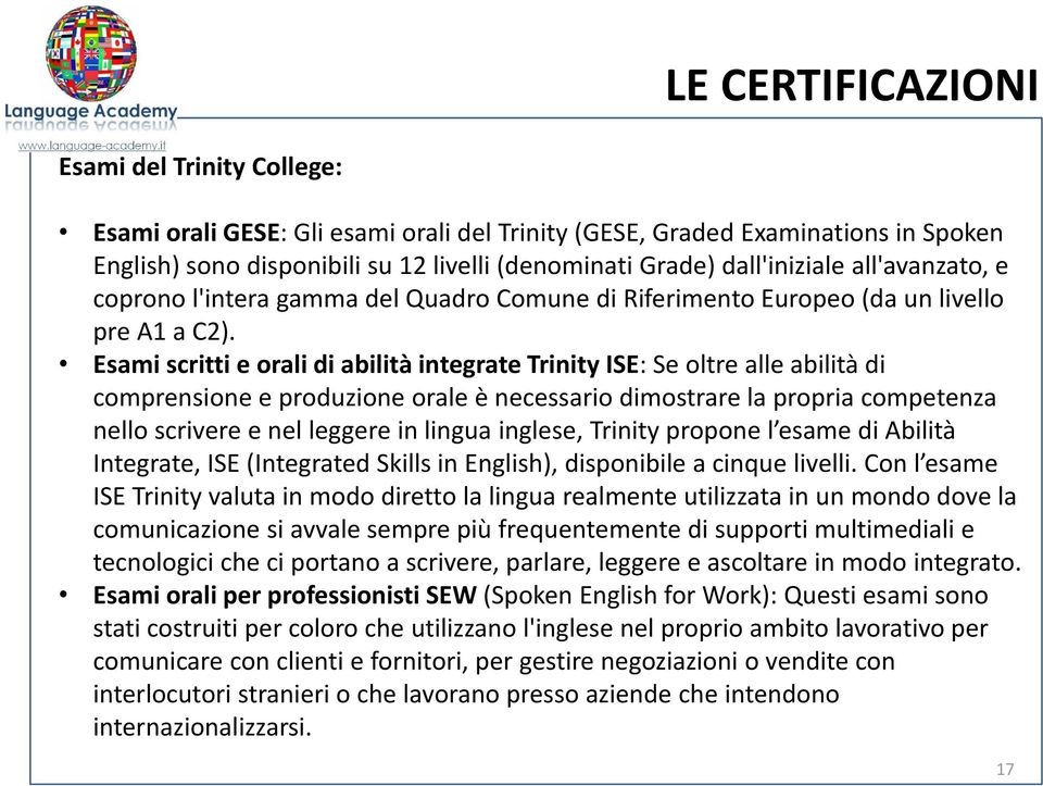 Esami scritti e orali di abilità integrate Trinity ISE: Se oltre alle abilità di comprensione e produzione orale è necessario dimostrare la propria competenza nello scrivere e nel leggere in lingua