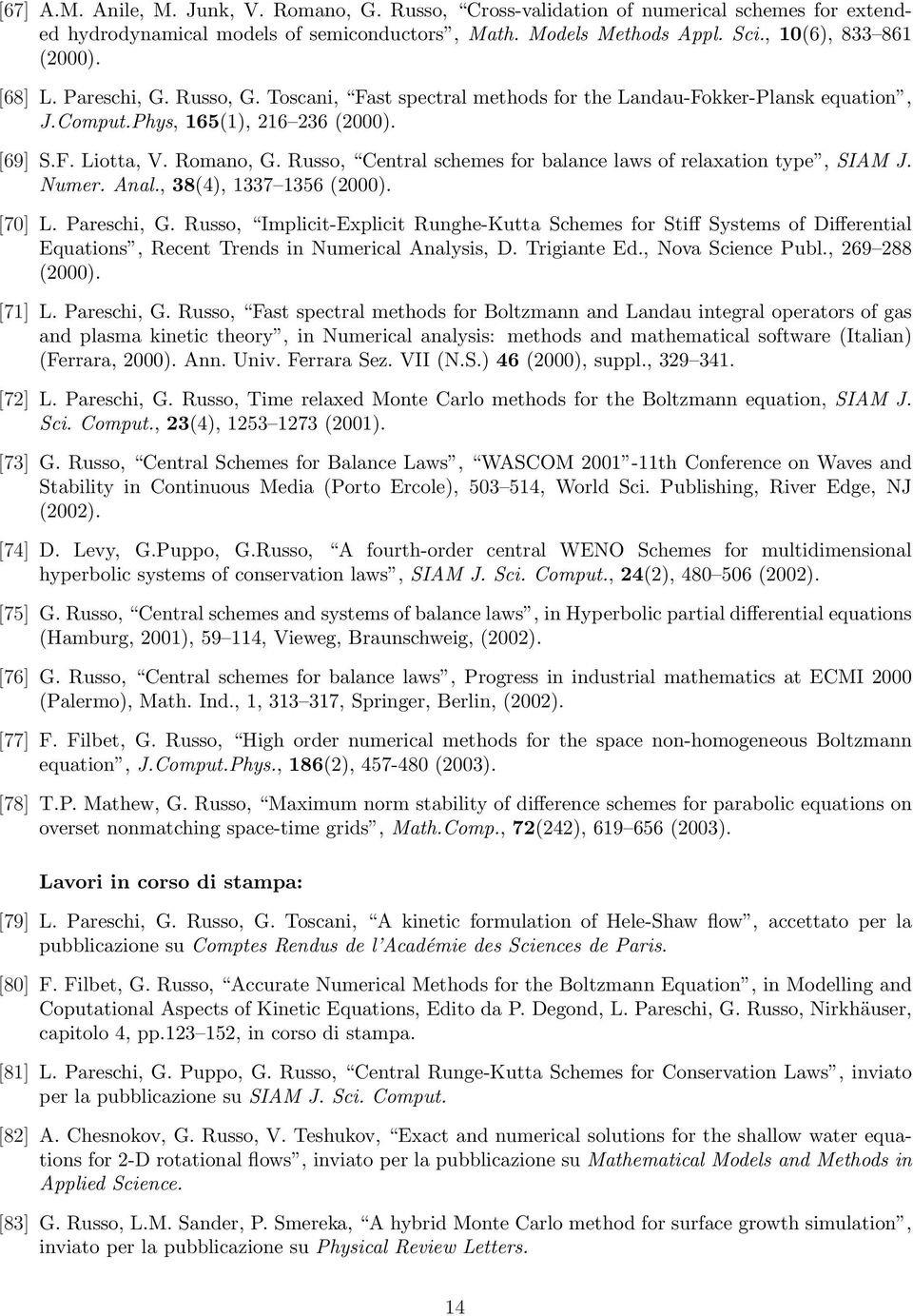 Russo, Central schemes for balance laws of relaxation type, SIAM J. Numer. Anal., 38(4), 1337 1356 (2000). [70] L. Pareschi, G.