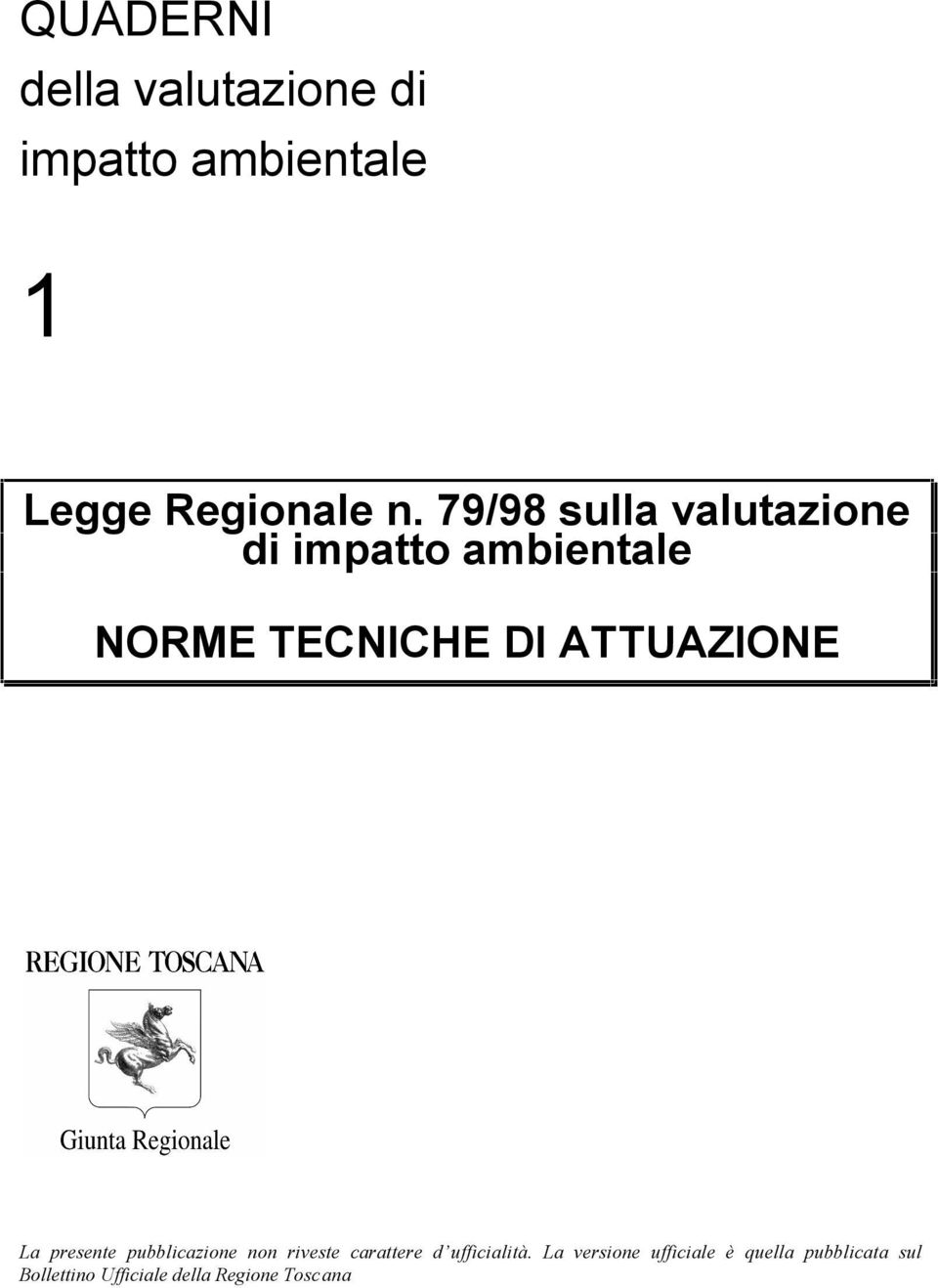 ATTUAZIONE La presente pubblicazione non riveste carattere d ufficialità.