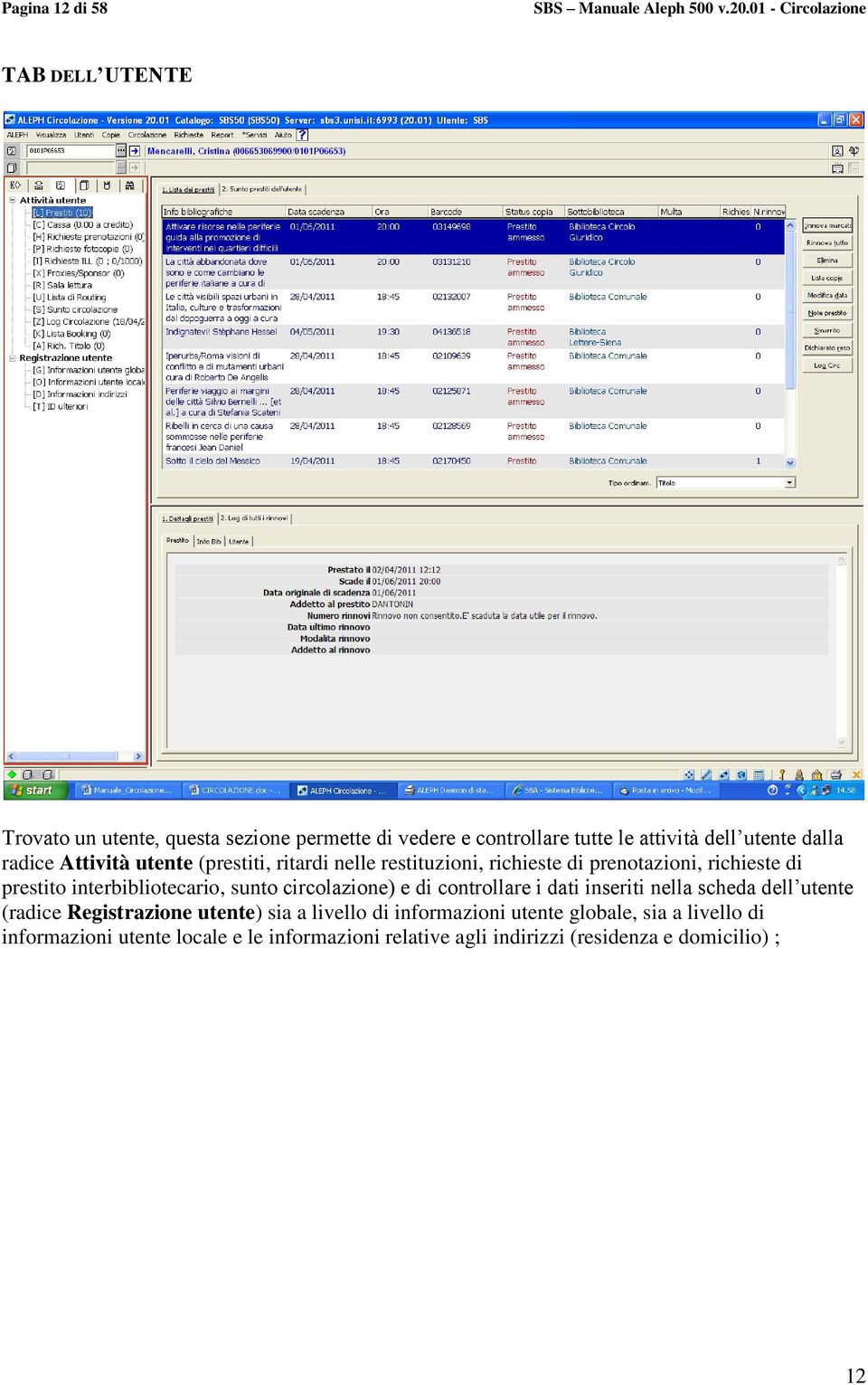 interbibliotecario, sunto circolazione) e di controllare i dati inseriti nella scheda dell utente (radice Registrazione utente) sia a