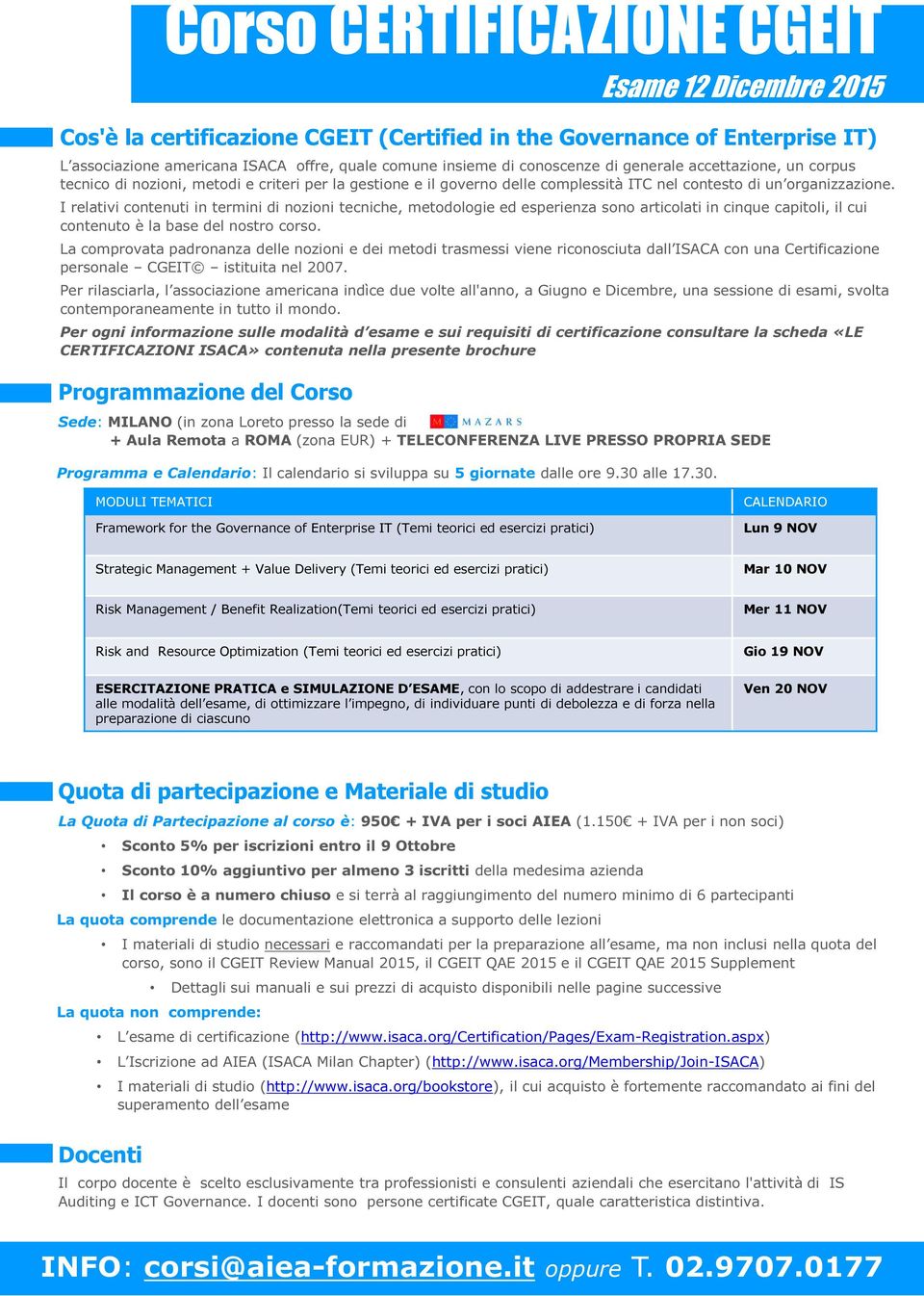 I relativi contenuti in termini di nozioni tecniche, metodologie ed esperienza sono articolati in cinque capitoli, il cui contenuto è la base del nostro corso.