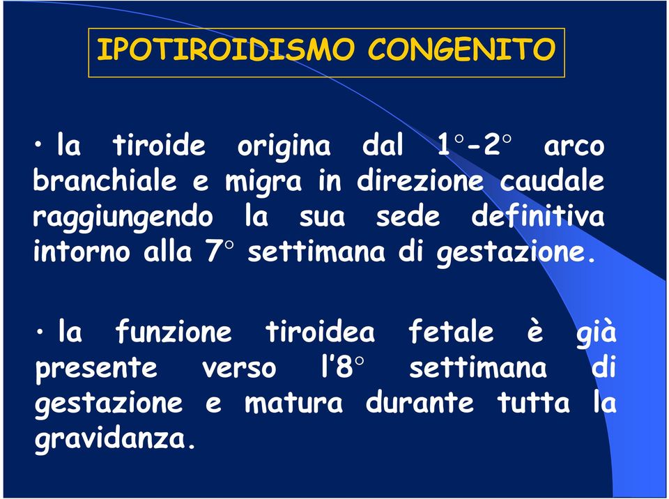 alla 7 settimana di gestazione.