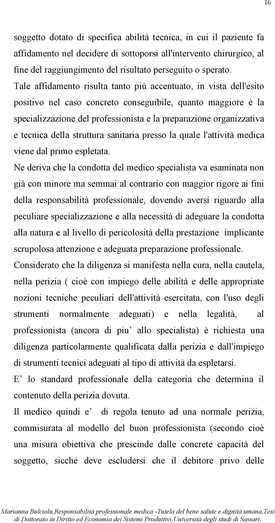 tecnica della struttura sanitaria presso la quale l'attività medica viene dal primo espletata.