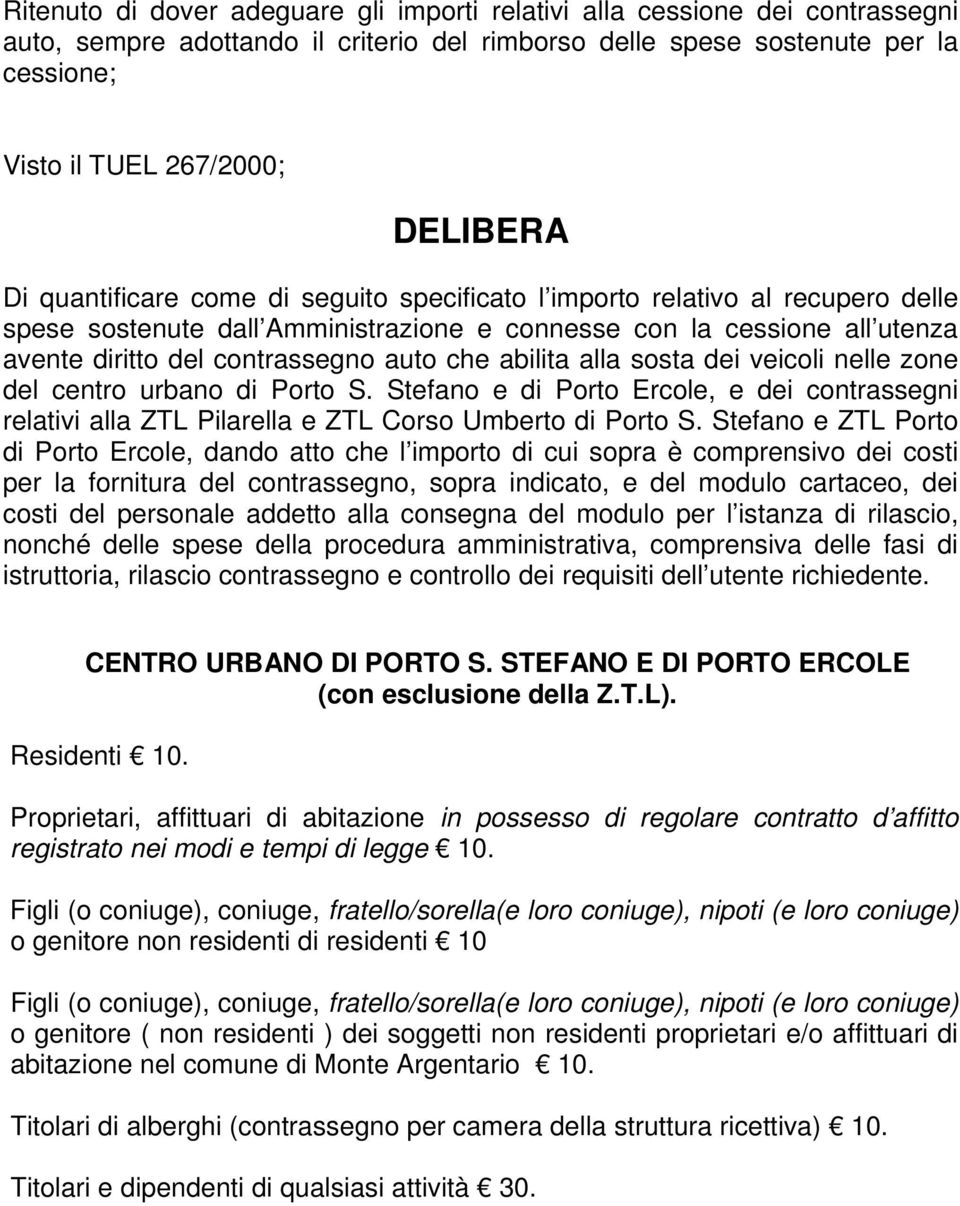 abilita alla sosta dei veicoli nelle zone del centro urbano di Porto S. Stefano e di Porto Ercole, e dei contrassegni relativi alla ZTL Pilarella e ZTL Corso Umberto di Porto S.