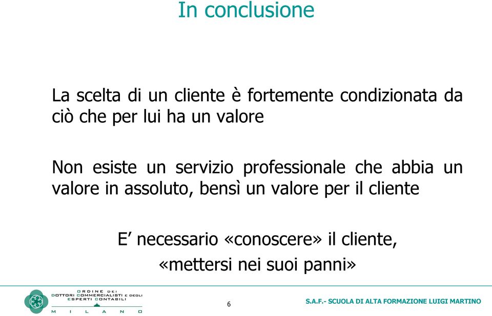 professionale che abbia un valore in assoluto, bensì un valore