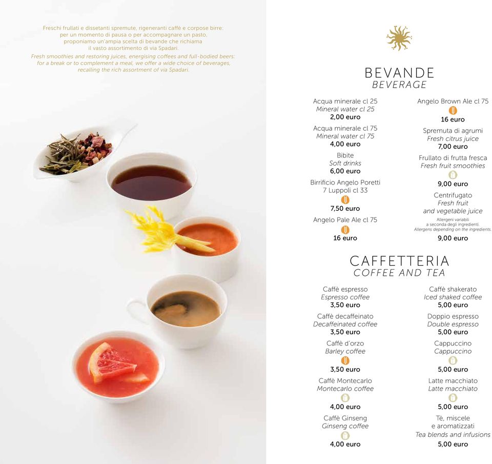 Fresh smoothies and restoring juices, energising coffees and full-bodied beers: for a break or to complement a meal, we offer a wide choice of beverages, recalling the rich assortment of via Spadari.
