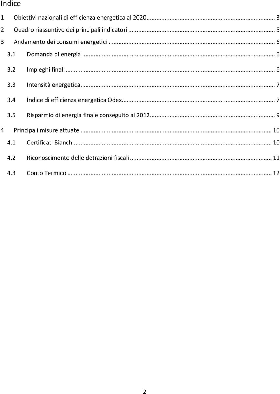 ..7 3.4 Indice di efficienza energetica Odex...7 3.5 Risparmio di energia finale conseguito al 2012.