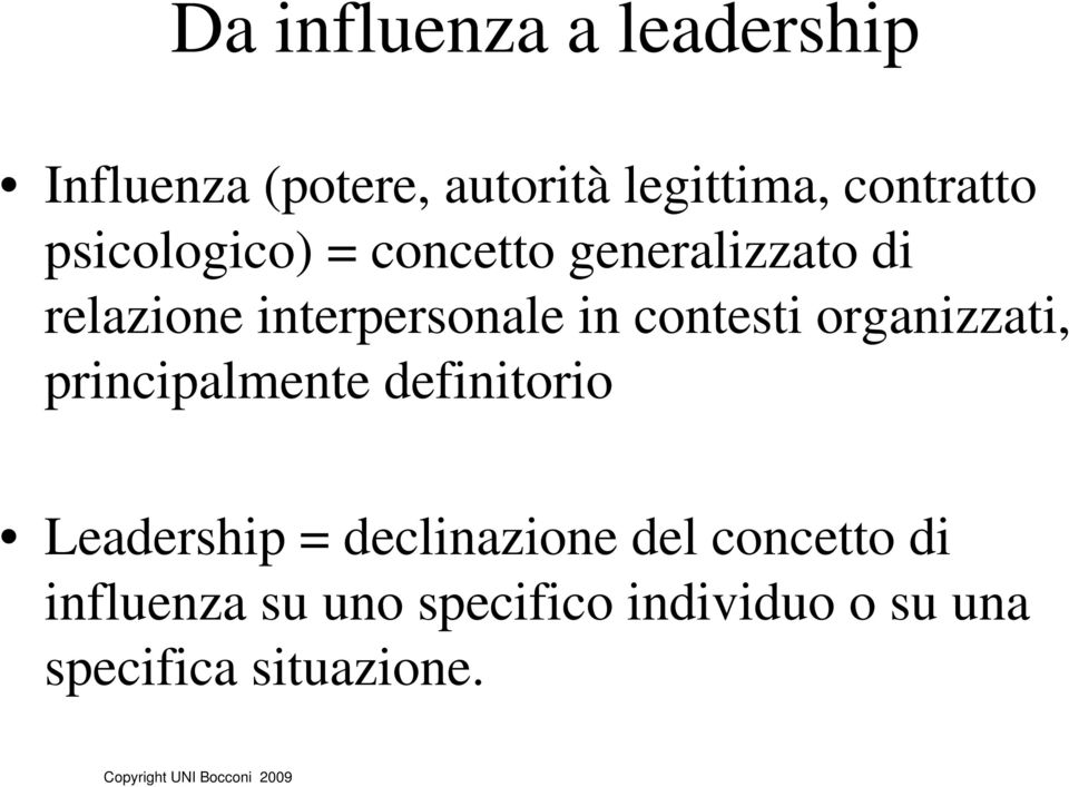 contesti organizzati, principalmente definitorio Leadership = declinazione