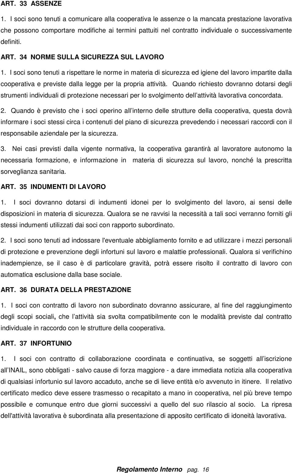 definiti. ART. 34 NORME SULLA SICUREZZA SUL LAVORO 1.