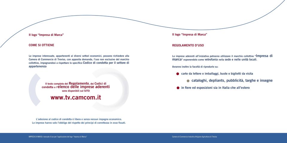 marchio collettivo Impresa di marca esponendolo come vetrofania nella sede e nelle unità locali.