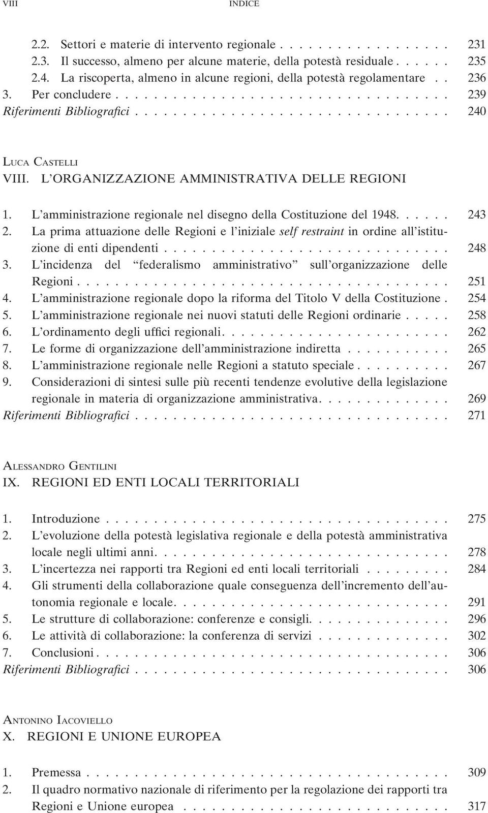 L ORGANIZZAZIONE AMMINISTRATIVA DELLE REGIONI 1. L amministrazione regionale nel disegno della Costituzione del 1948...... 243 2.