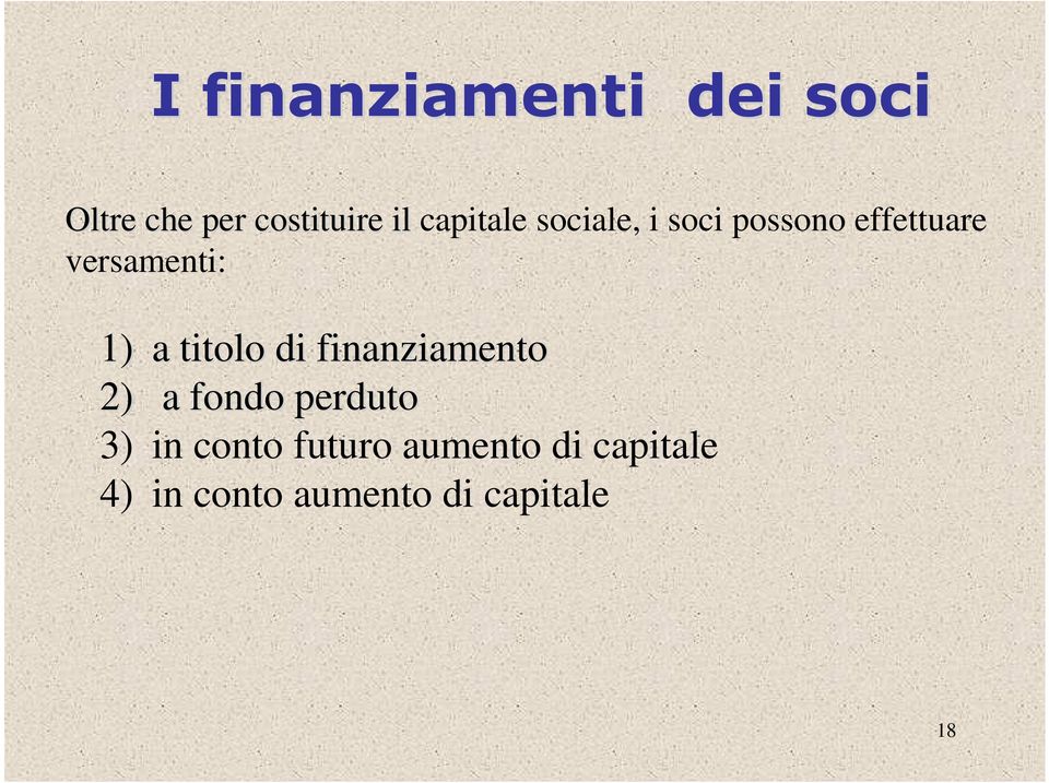 1) a titolo di finanziamento 2) a fondo perduto 3) in